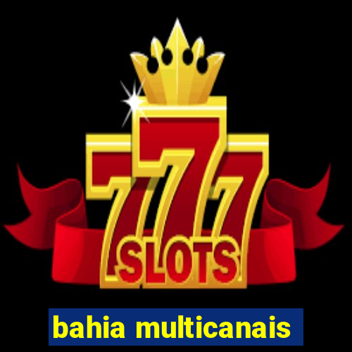 bahia multicanais